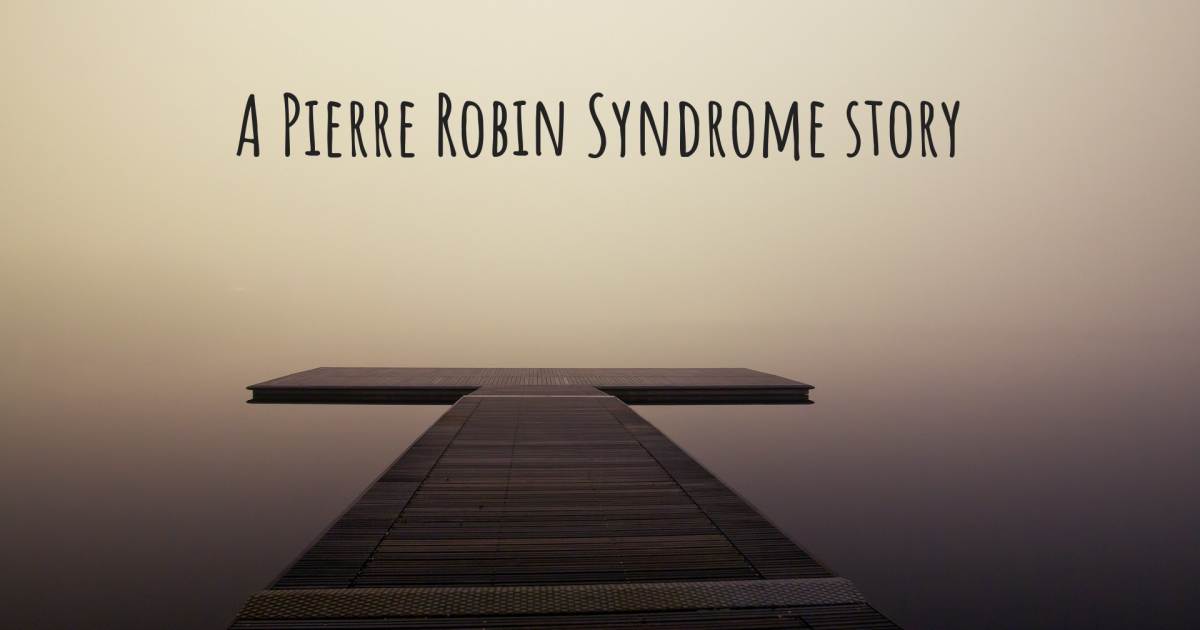 Story about Pierre Robin Syndrome .