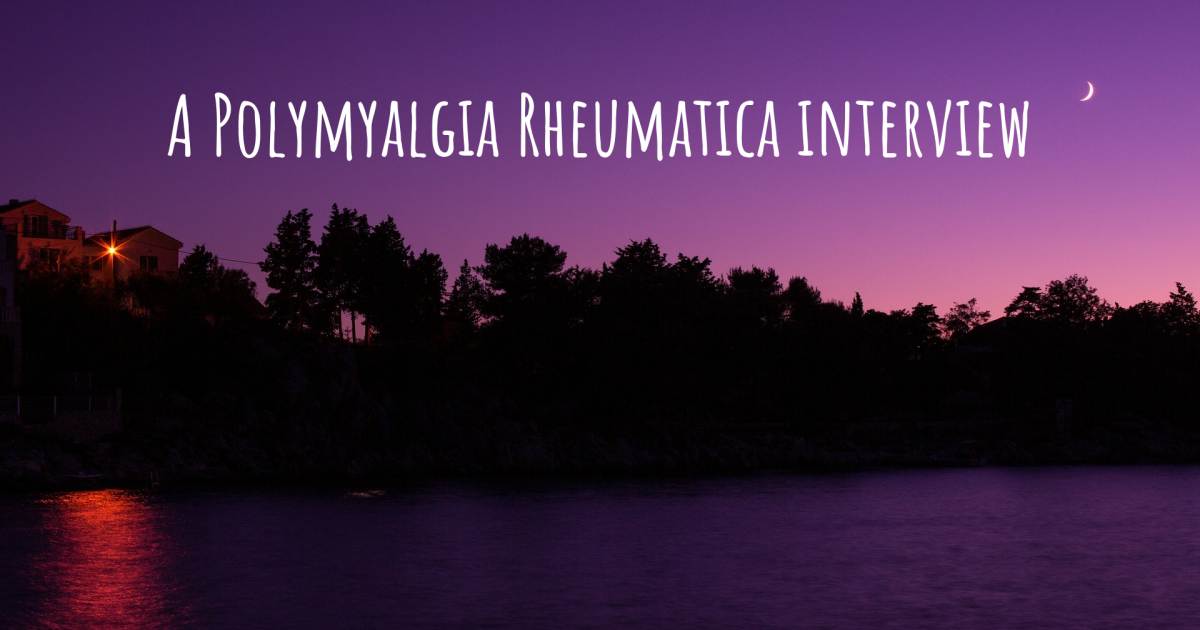 A Polymyalgia Rheumatica interview , Fibromyalgia, Gastroparesis, Migraine, Occipital Neuralgia, Reactive Arthritis.