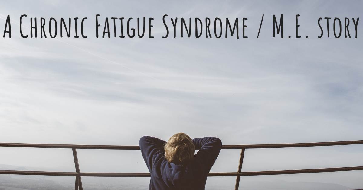 Story about Chronic Fatigue Syndrome / M.E. , Fibromyalgia, Irritable Bowel Syndrome, Sleep Apnea.