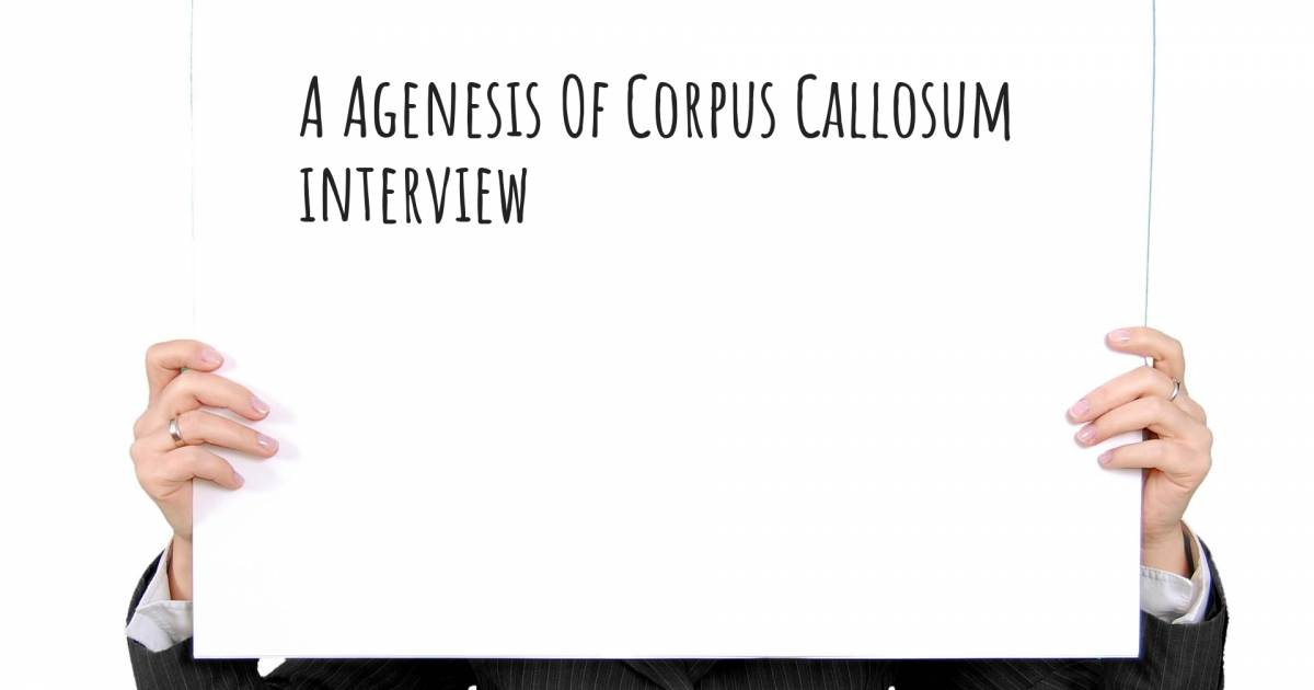 A Agenesis Of Corpus Callosum interview .