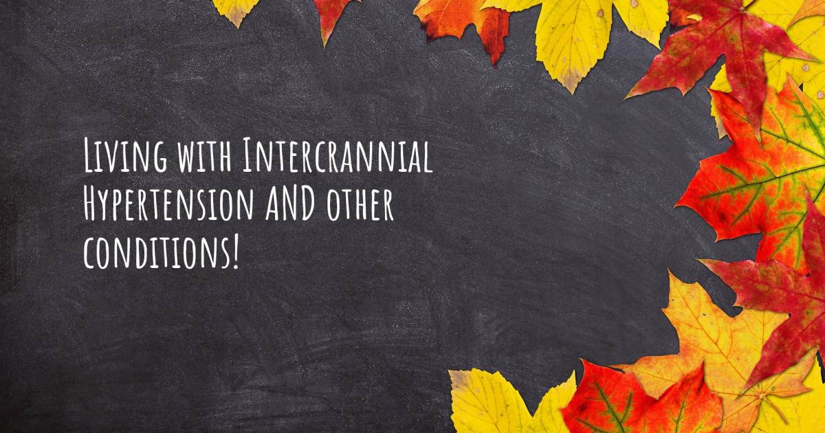 Story about Intracranial Hypertension , Attention Deficit Hyperactivity Disorder, Bipolar Disorder, Anxiety, Chronic Fatigue Syndrome / M.E., Depression, Fibromyalgia, Gastroesophageal Reflux Disease, Occipital Neuralgia.