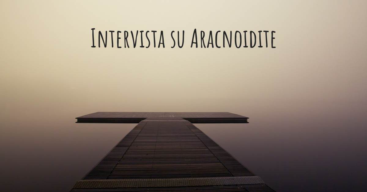 Intervista su Aracnoidite .