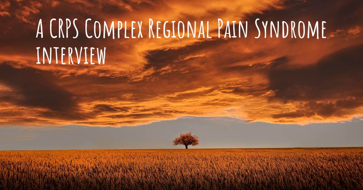 A CRPS Complex Regional Pain Syndrome interview .