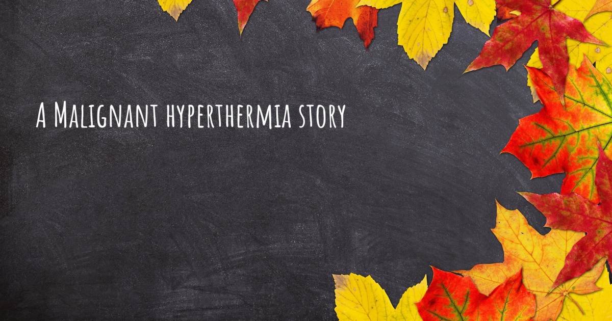 Story about Malignant hyperthermia .
