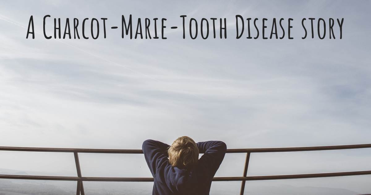 Story about Charcot-Marie-Tooth Disease .