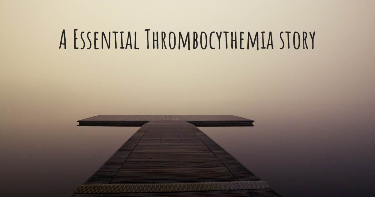 Story about Essential Thrombocythemia .