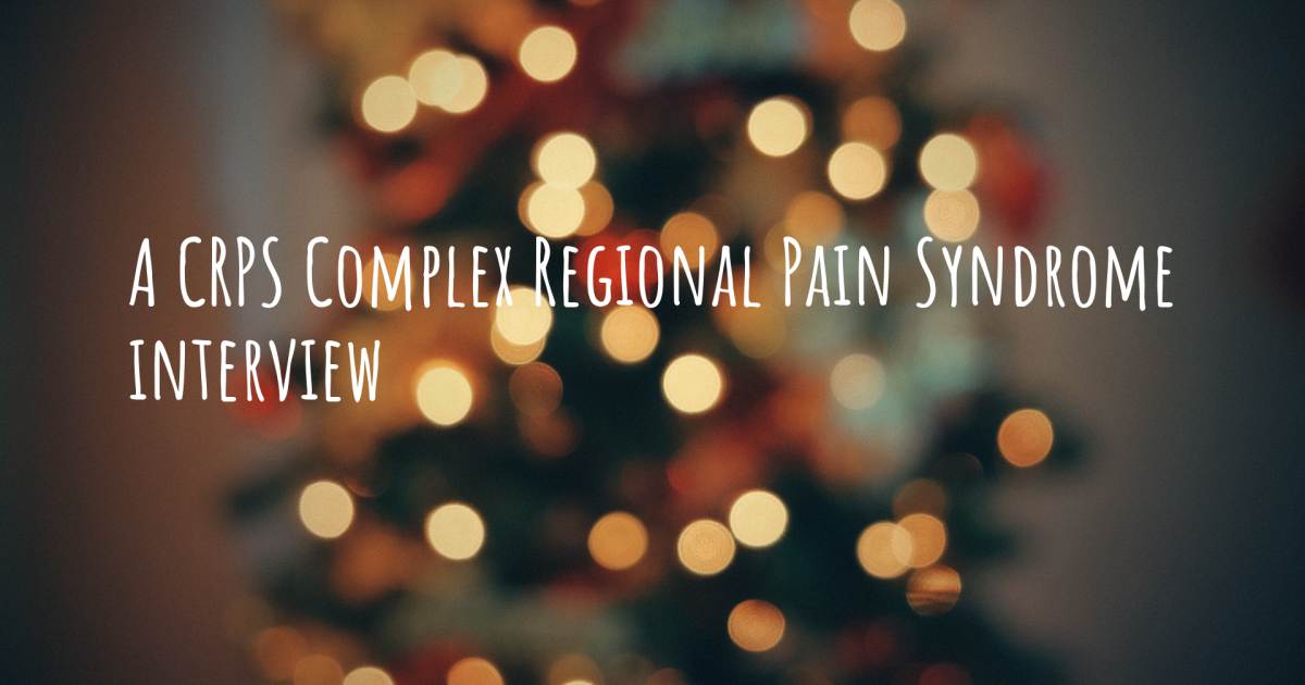 A CRPS Complex Regional Pain Syndrome interview .