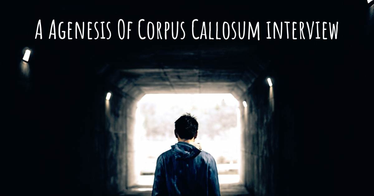 A Agenesis Of Corpus Callosum interview , Agenesis Of Corpus Callosum.