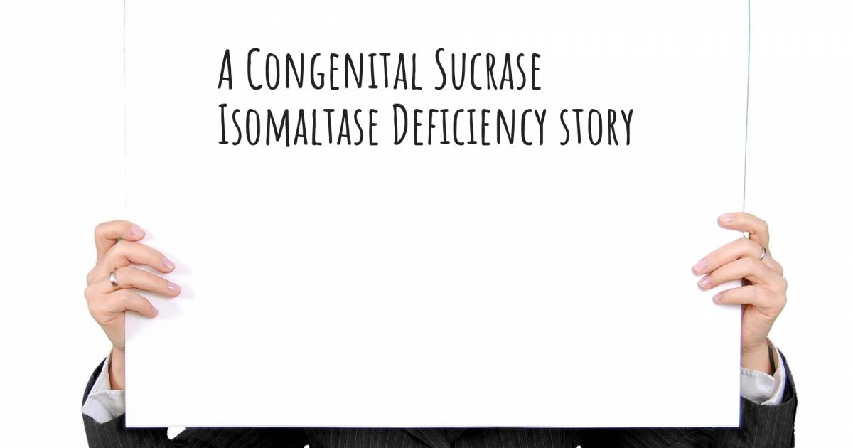 Story about Congenital Sucrase Isomaltase Deficiency .