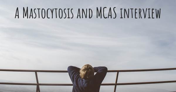 A Mastocytosis and MCAS interview