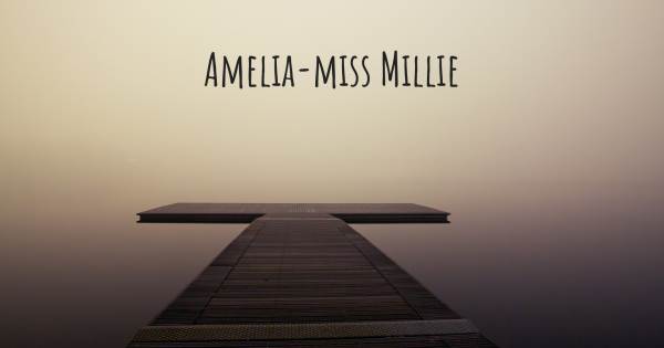 AMELIA-MISS MILLIE