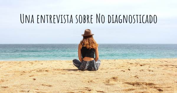 Una entrevista sobre No diagnosticado