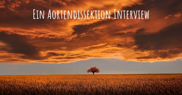 Ein Aortendissektion Interview