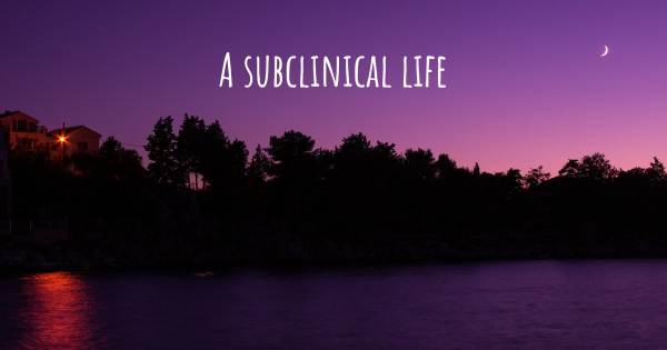 A SUBCLINICAL LIFE