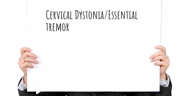 CERVICAL DYSTONIA/ESSENTIAL TREMOR