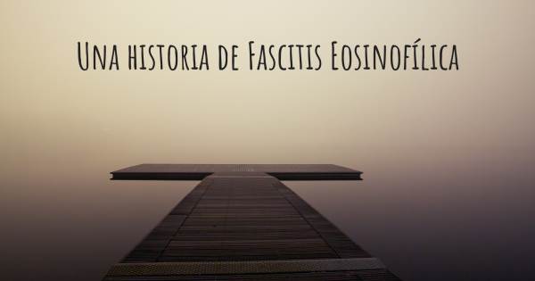 DIAGNÓSTICO: FASCITIS EOSINOFILICA