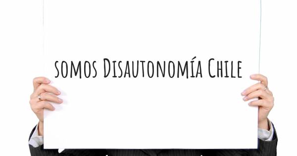 SOMOS DISAUTONOMÍA CHILE