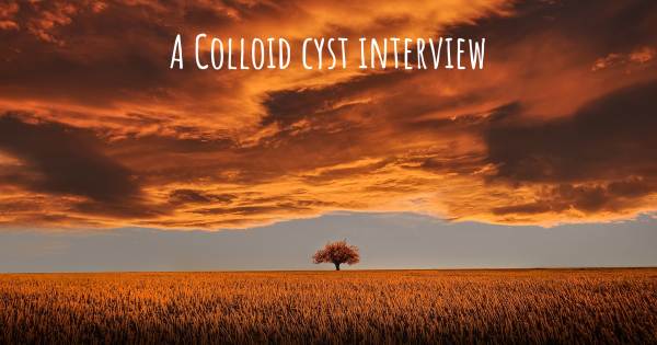 A Colloid cyst interview