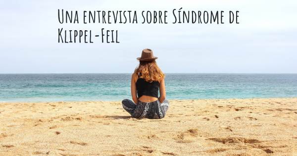 Una entrevista sobre Síndrome de Klippel-Feil