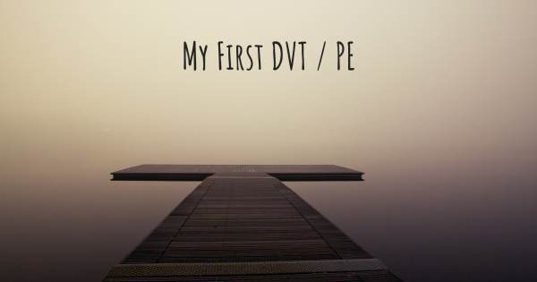 MY FIRST DVT / PE
