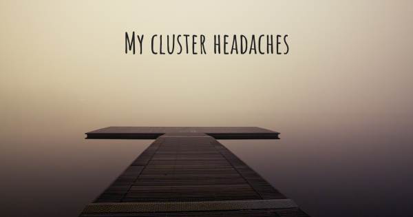 MY CLUSTER HEADACHES