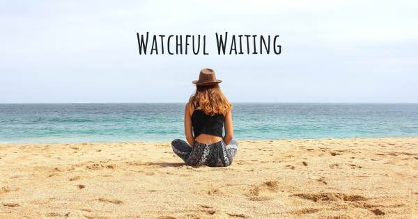 WATCHFUL WAITING