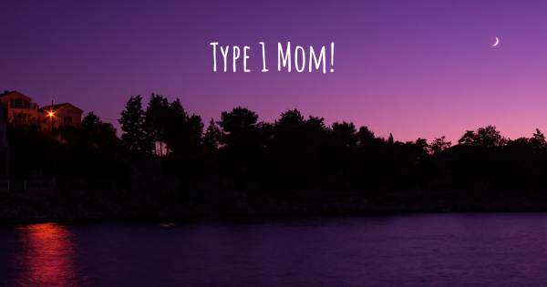 TYPE 1 MOM!