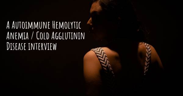 A Autoimmune Hemolytic Anemia / Cold Agglutinin Disease interview