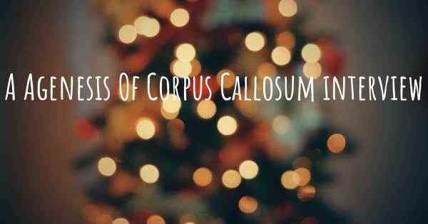 A Agenesis Of Corpus Callosum interview