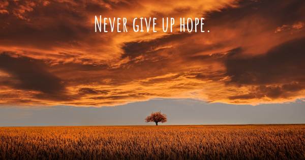 NEVER GIVE UP HOPE.