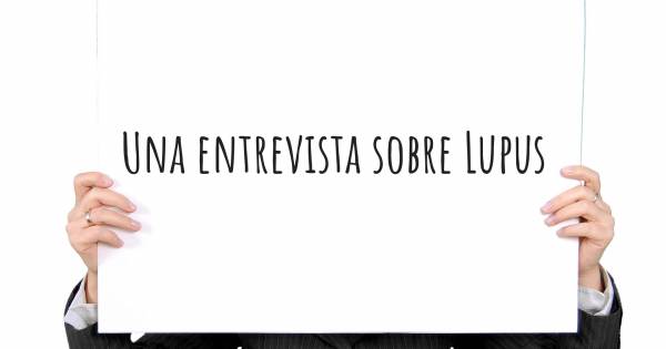 Una entrevista sobre Lupus