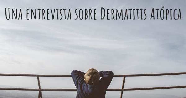 Una entrevista sobre Dermatitis Atópica