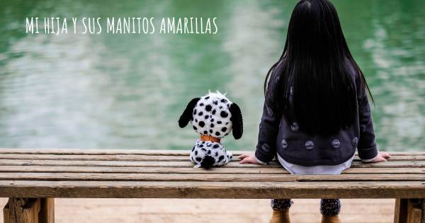 MI HIJA Y SUS MANITOS AMARILLAS