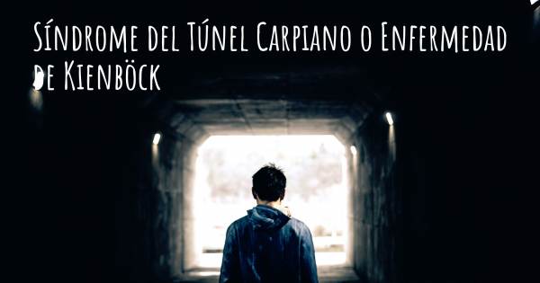 SÍNDROME DEL TÚNEL CARPIANO O ENFERMEDAD DE KIENBÖCK