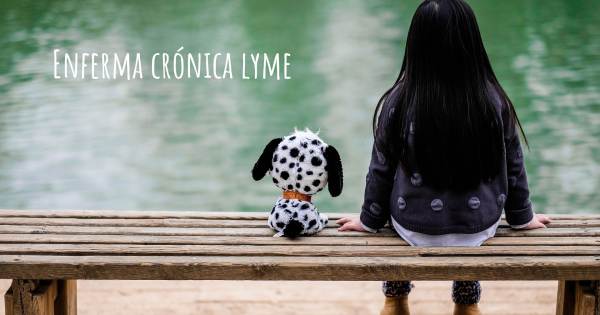 ENFERMA CRÓNICA LYME