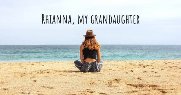RHIANNA, MY GRANDAUGHTER