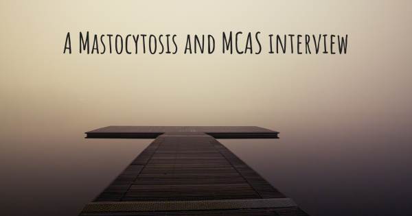 A Mastocytosis and MCAS interview