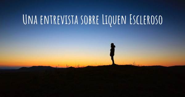 Una entrevista sobre Liquen Escleroso