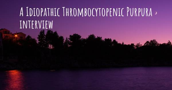 A Idiopathic Thrombocytopenic Purpura interview