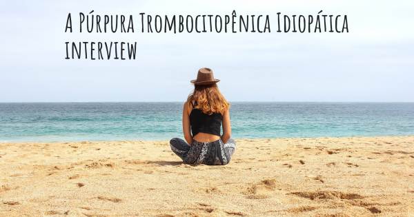 A Púrpura Trombocitopênica Idiopática interview
