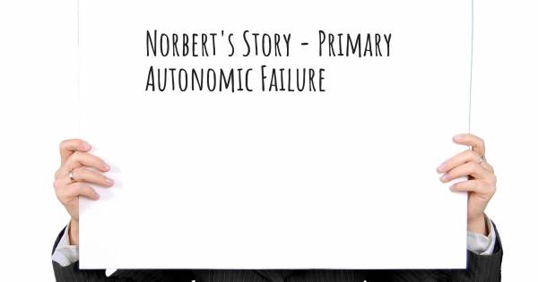 NORBERT'S STORY - PRIMARY AUTONOMIC FAILURE