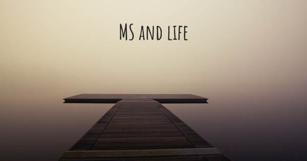 MS AND LIFE