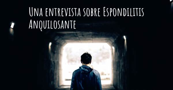 Una entrevista sobre Espondilitis Anquilosante