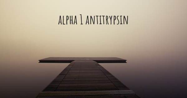 ALPHA 1 ANTITRYPSIN