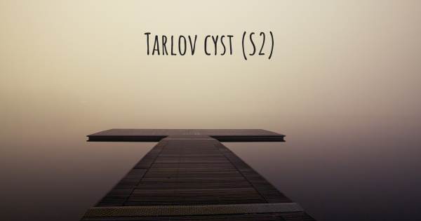 TARLOV CYST (S2)