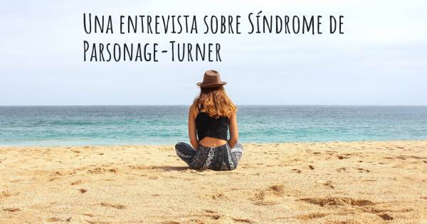 Una entrevista sobre Síndrome de Parsonage-Turner