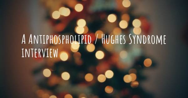 A Antiphospholipid / Hughes Syndrome interview