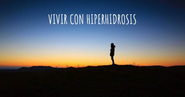 VIVIR CON HIPERHIDROSIS