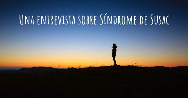 Una entrevista sobre Síndrome de Susac