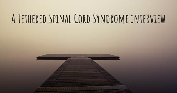 A Tethered Spinal Cord Syndrome interview